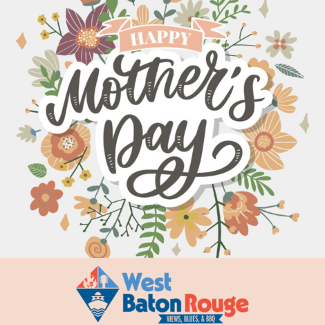 Mother’s Day in West Baton Rouge!